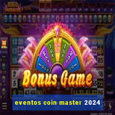 eventos coin master 2024